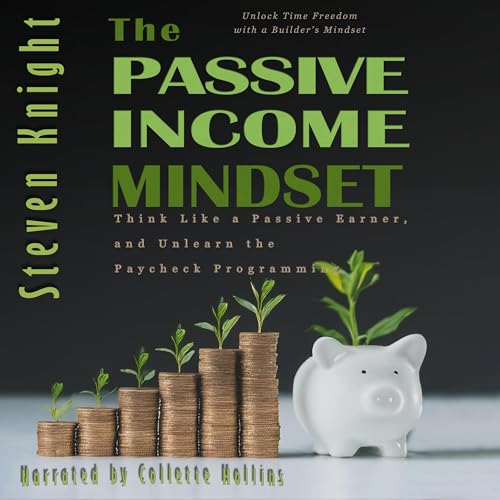 The Passive Income Mindset by Steven Knight