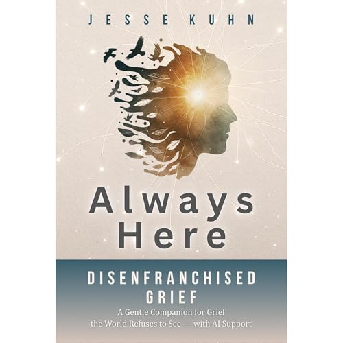 Always Here — Disenfranchised Grief by Jesse Kuhn