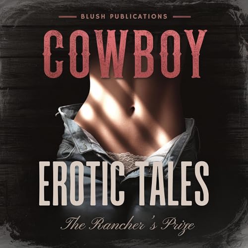 Cowboy Erotic Tales: The Rancher’s Prize