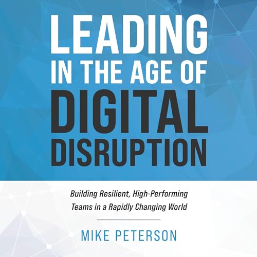 Leading in the Age of Digital Disruption