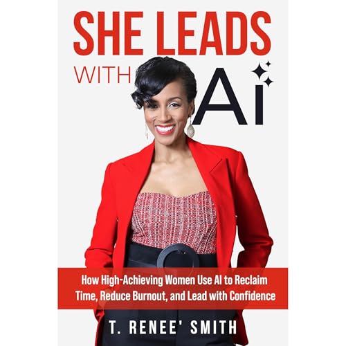 She Leads With AI by T. Renee' Smith