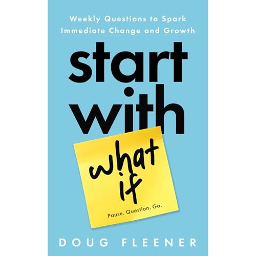 Start With What If by Doug Fleener
