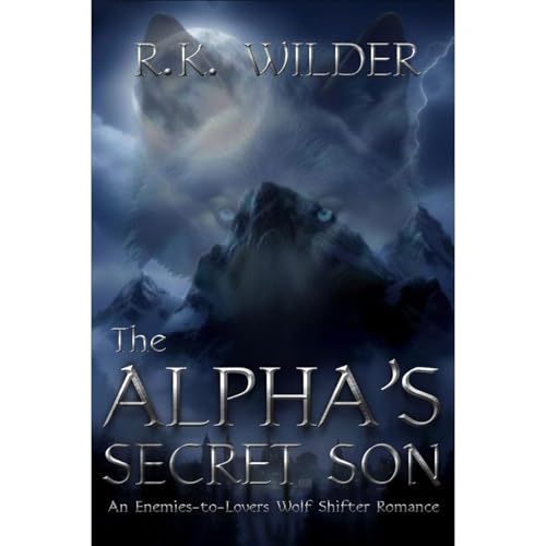 The Alpha's Secret Son by R.K. Wilder