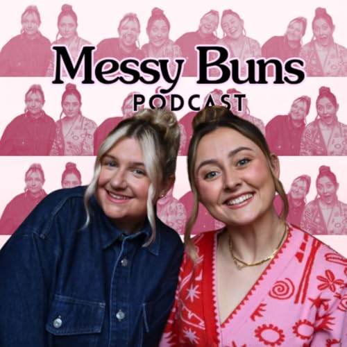 The Messy Buns Podcast by The Messy Buns Podcast 