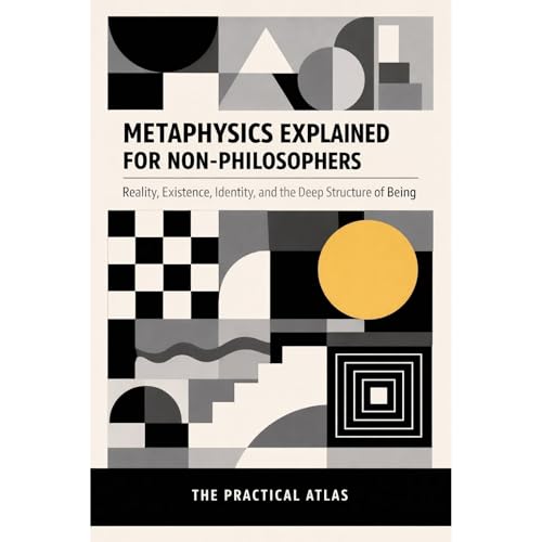 Metaphysics Explained for Non-Philosophers
