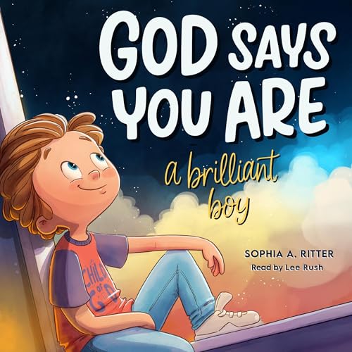 God Says You Are A Brilliant Boy: An Inspiring Christian Book for Kids to Boost Faith, Confidence, and Courage
