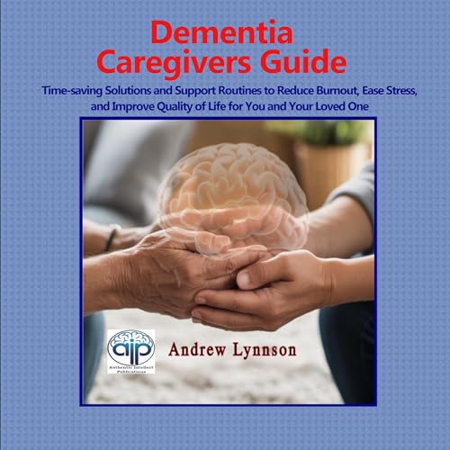 Dementia Caregivers Guide by Andrew Lynnson