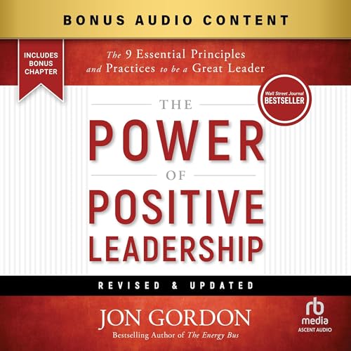 The Power of Positive Leadership, Revised &amp; Updated