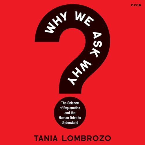 Why We Ask Why by Tania Lombrozo