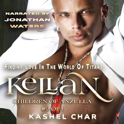 Kellan: Children of Anzulla, Part Two of Book One