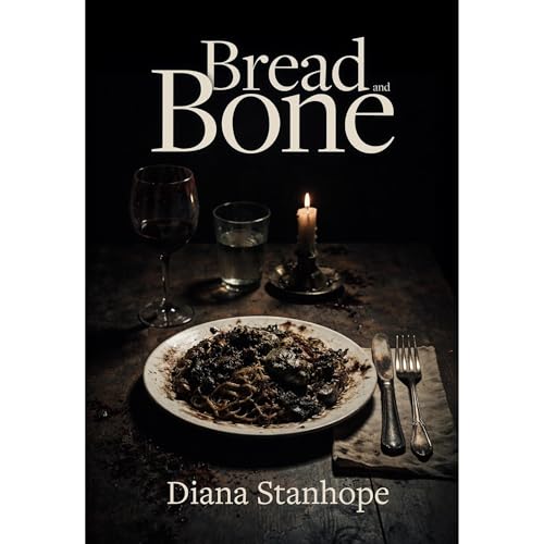 Bread and Bone by Diana Stanhope