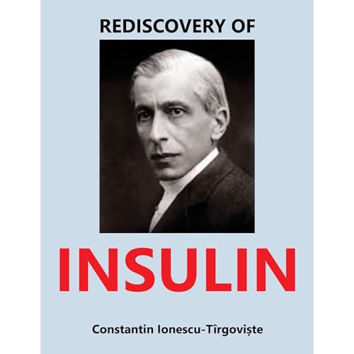 Rediscovery of Insulin by Constantin Ionescu-Tirgoviste