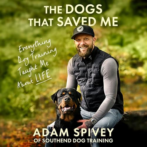 The Dogs That Saved Me by Adam Spivey