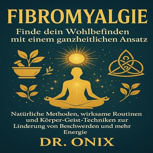 Fibromyalgie Finde dein Wohlbefinden mit einem ganzheitlichen Ansatz