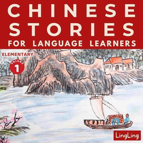 Chinese Stories for Language Learners: Elementary - Bilingual book of folktales, idioms, fables, proverbs, myths and modern fun stories