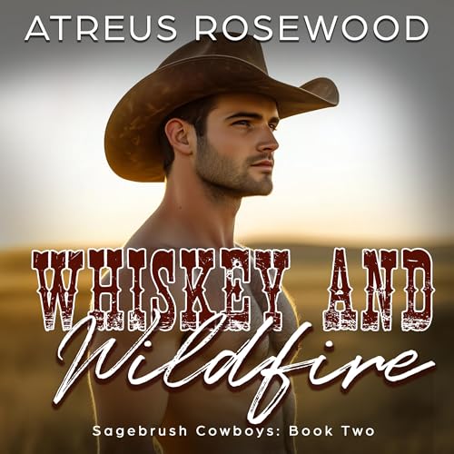 Whiskey and Wildfire: A Sweet and Spicy MM Cowboy Romance
