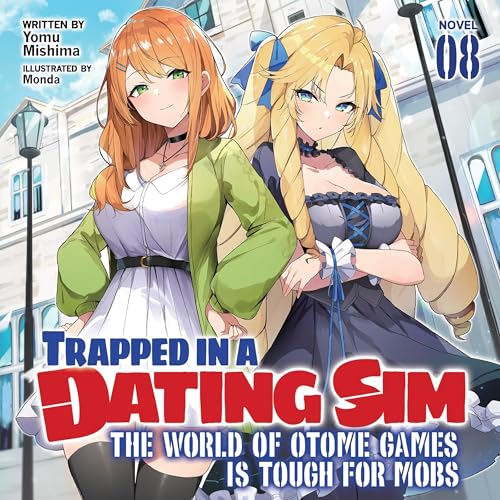 Trapped in a Dating Sim: The World of Otome Games Is Tough for Mobs, Vol. 8