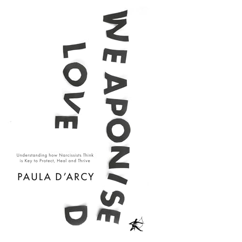 Weaponized Love by Paula D'Arcy
