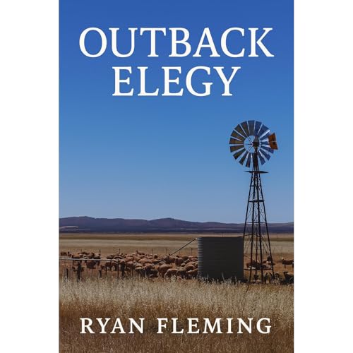 OUTBACK ELEGY by Ryan Fleming