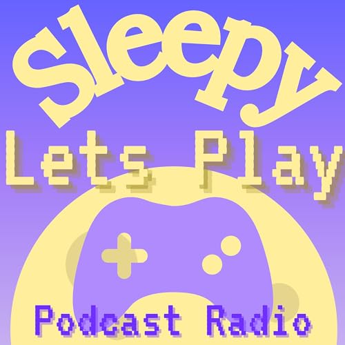 Sleepy Lets Play Podcast: Radio by Sleepy Lets Play: Podcast Radio