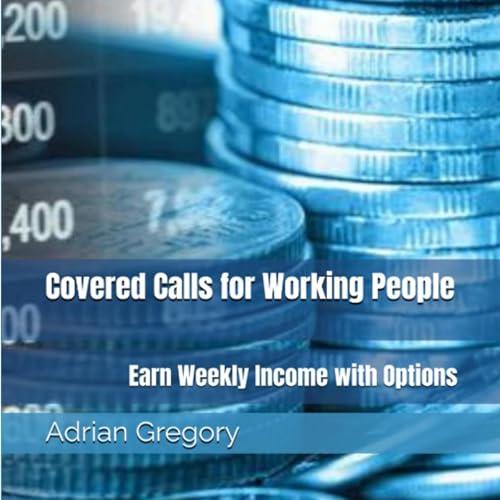 Covered Calls for Working People by Adrian Gregory