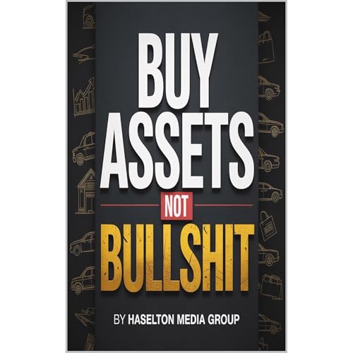 Buy Assets Not Bullshit