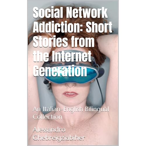 Social Network Addiction: Short Stories from the Internet Generation by Alessandro Ghebreigziabiher