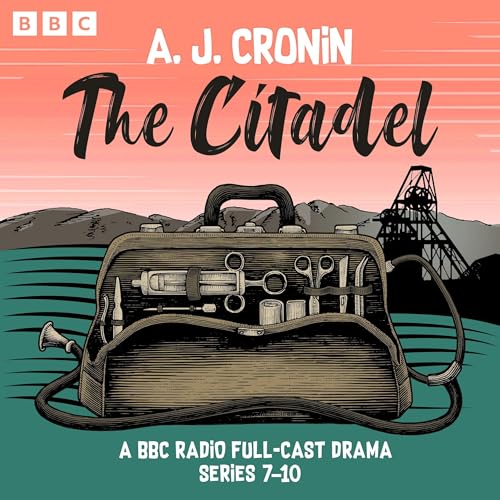 The Citadel: Series 7-10 by A.J. Cronin