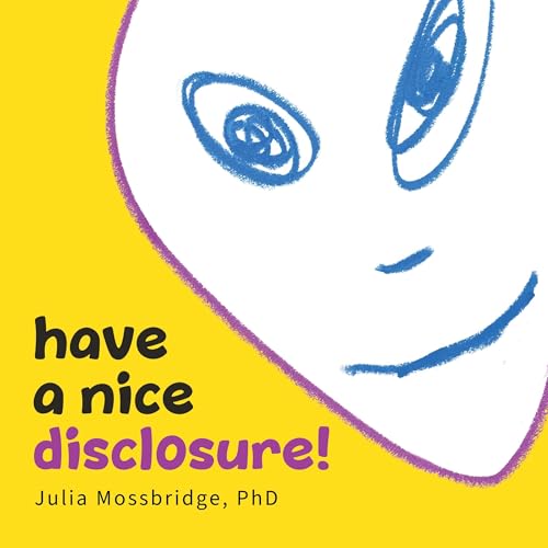 Have a Nice Disclosure! by Julia Mossbridge
