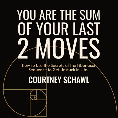 You Are the Sum of Your Last 2 Moves by Courtney Schawl