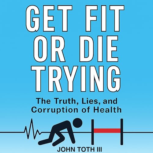 Get Fit or Die Trying