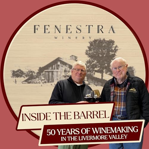 Inside the Barrel: 50 years of Winemaking in the Livermore Valley by Fenestra Winery