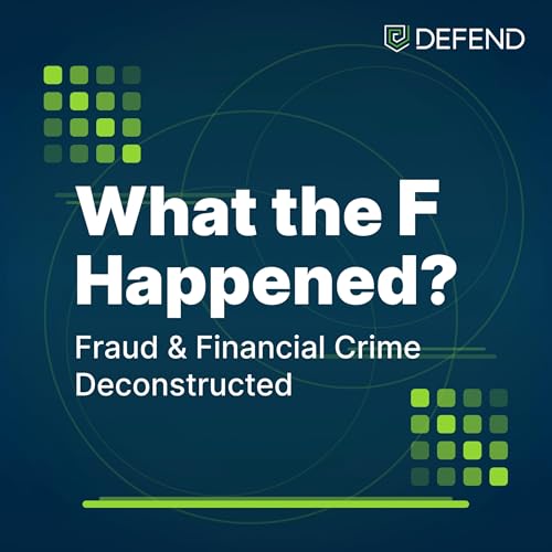 What the F Happened? Fraud and Financial Crime, Deconstructed