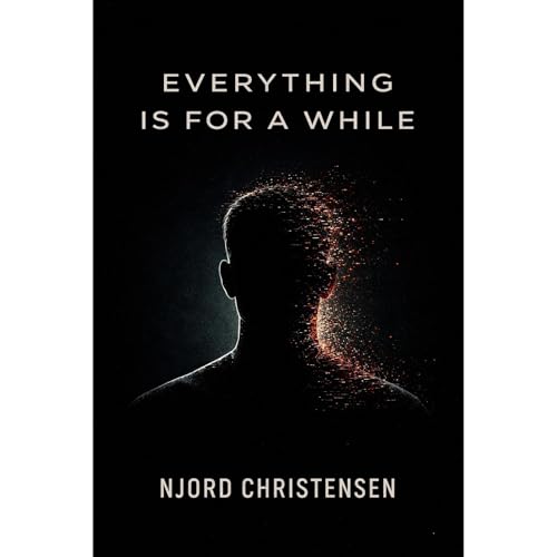 Everything Is For a While by Njord Christensen