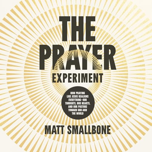 The Prayer Experiment by Matt Smallbone