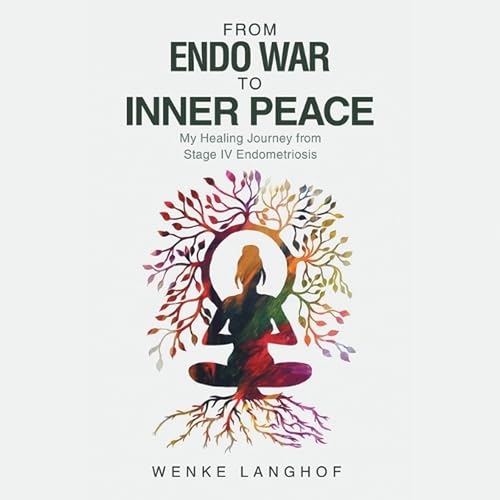 From Endo War to Inner Peace by Wenke Langhof