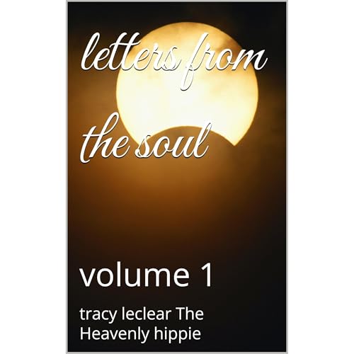 letters from the soul by tracy leclear The Heavenly hippie