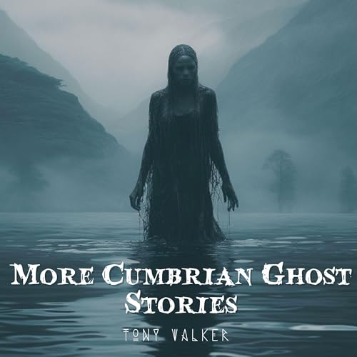 More Cumbrian Ghost Stories