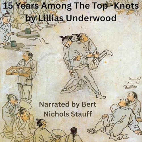 15 Years Among the Top-Knots by Lillias Underwood