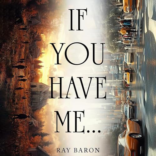 If You Have Me… by Ray Baron