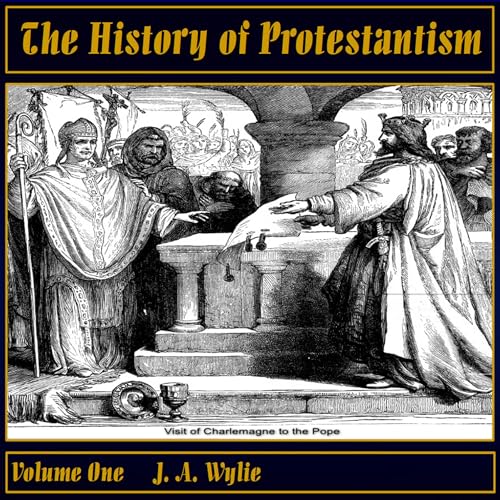 The History of Protestantism, Volume One: Annotated