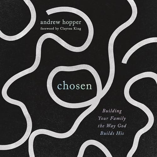 Chosen by Andrew Hopper MDiv