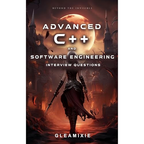 Advanced C++ and Software Engineering Interview Questions by Gleamixie