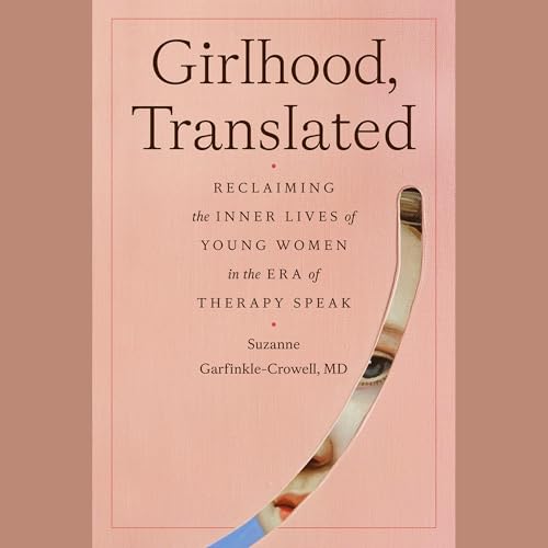 Girlhood, Translated by Suzanne Garfinkle-Crowell M.D.