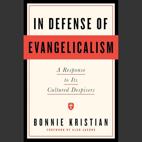 In Defense of Evangelicalism by Bonnie Kristian