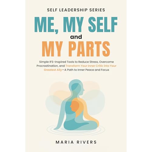 Me, my Self and my Parts by Maria Rivers