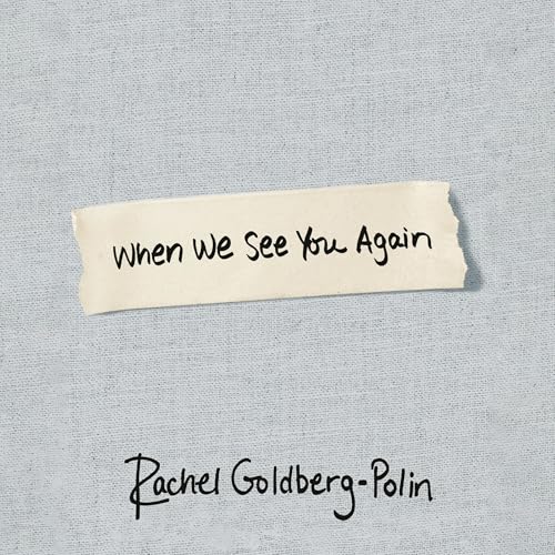 When We See You Again by Rachel Goldberg-Polin