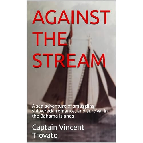 AGAINST THE STREAM by Captain Vincent Trovato
