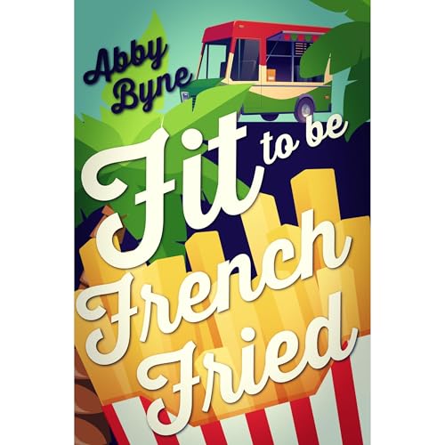 Fit to Be French Fried