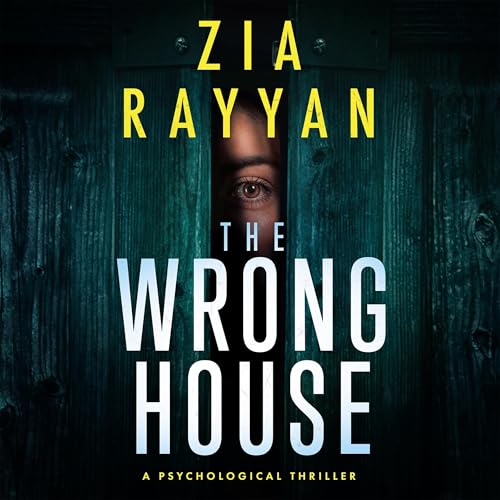 The Wrong House by Zia Rayyan